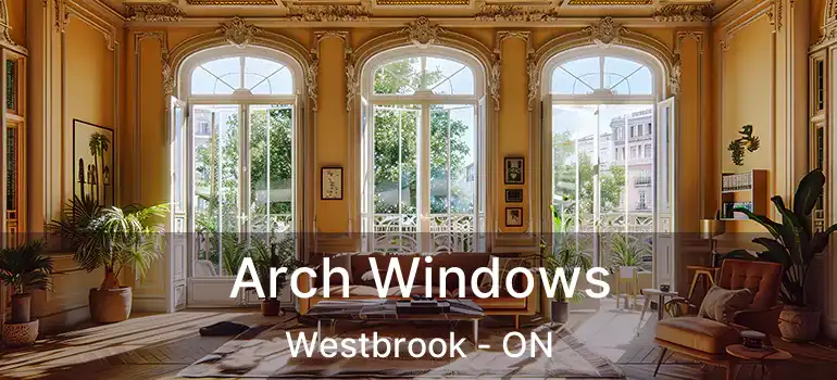  Arch Windows Westbrook - ON