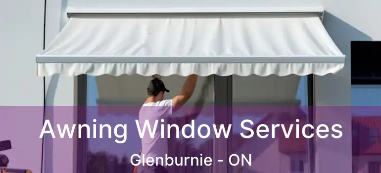 Awning Window Services Glenburnie - ON