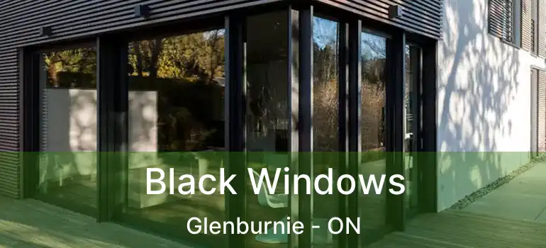  Black Windows Glenburnie - ON