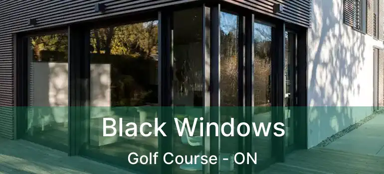  Black Windows Golf Course - ON
