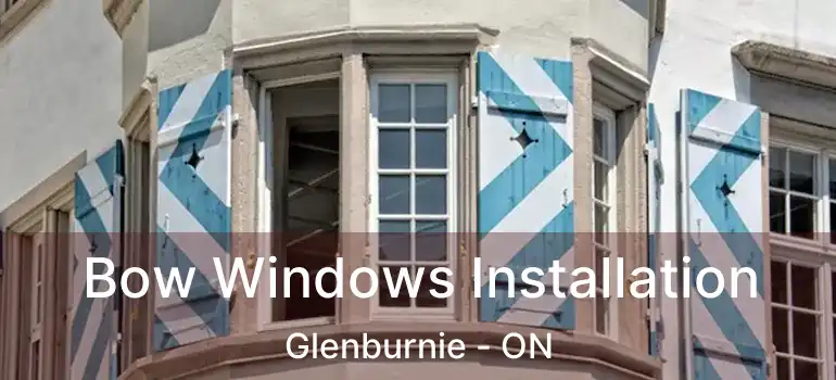  Bow Windows Installation Glenburnie - ON