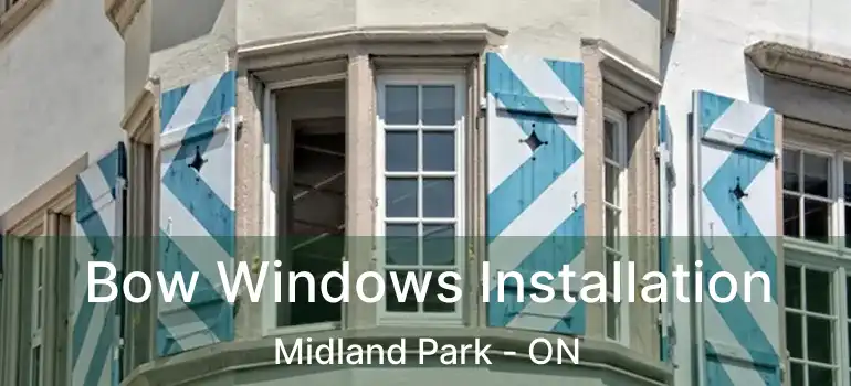  Bow Windows Installation Midland Park - ON