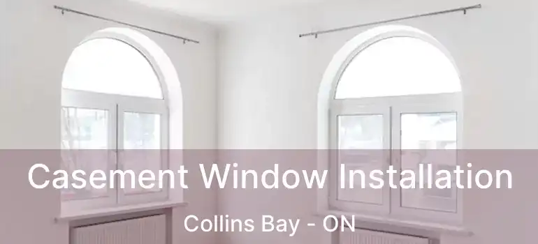  Casement Window Installation Collins Bay - ON