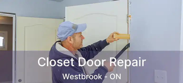  Closet Door Repair Westbrook - ON