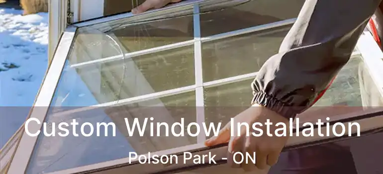  Custom Window Installation Polson Park - ON