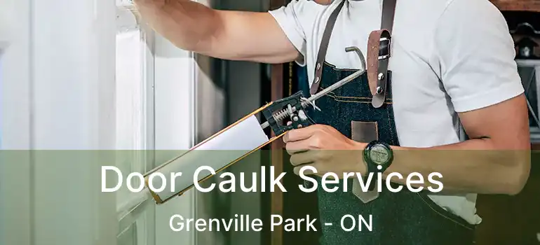  Door Caulk Services Grenville Park - ON