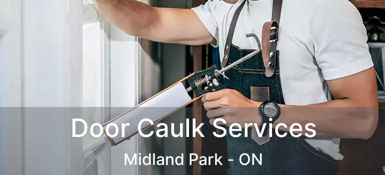  Door Caulk Services Midland Park - ON