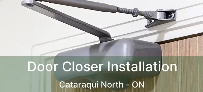  Door Closer Installation Cataraqui North - ON