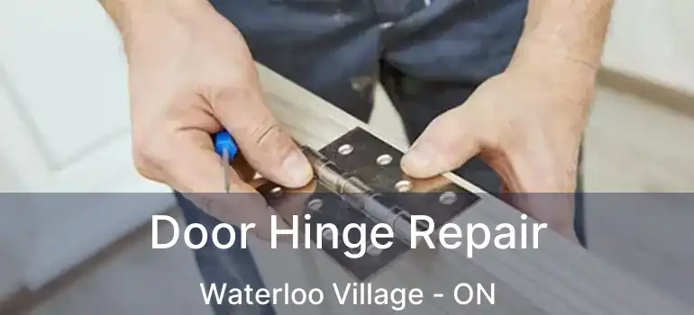  Door Hinge Repair Waterloo Village - ON