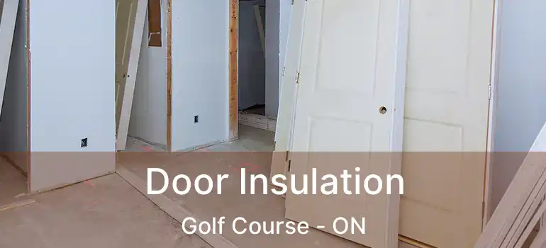  Door Insulation Golf Course - ON