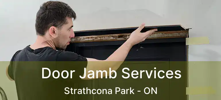  Door Jamb Services Strathcona Park - ON