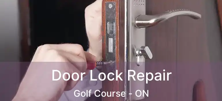 Door Lock Repair Golf Course - ON