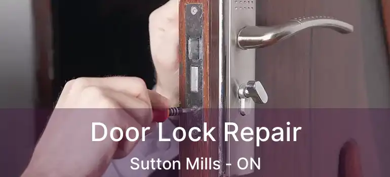  Door Lock Repair Sutton Mills - ON