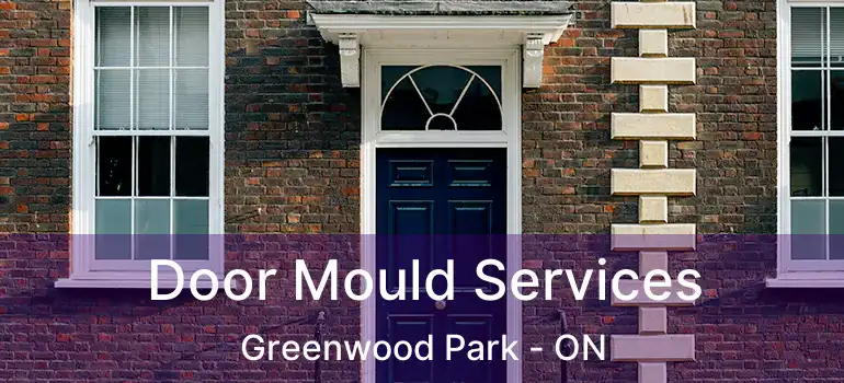  Door Mould Services Greenwood Park - ON