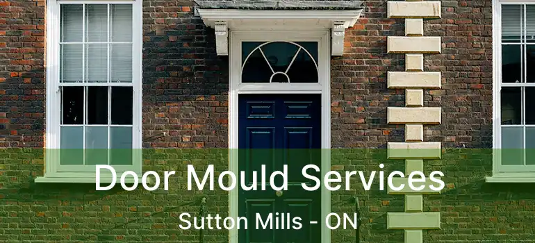  Door Mould Services Sutton Mills - ON