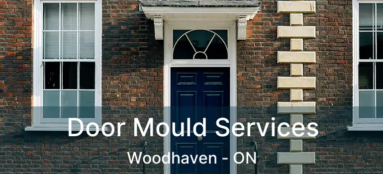  Door Mould Services Woodhaven - ON