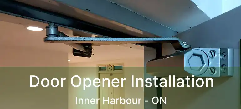  Door Opener Installation Inner Harbour - ON