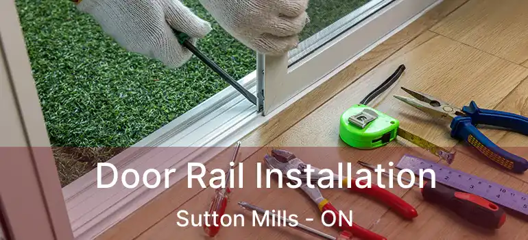  Door Rail Installation Sutton Mills - ON
