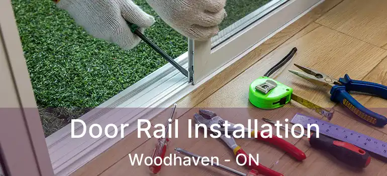  Door Rail Installation Woodhaven - ON