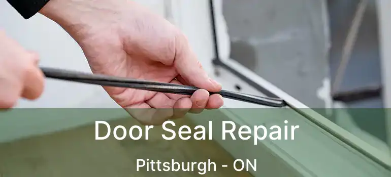  Door Seal Repair Pittsburgh - ON