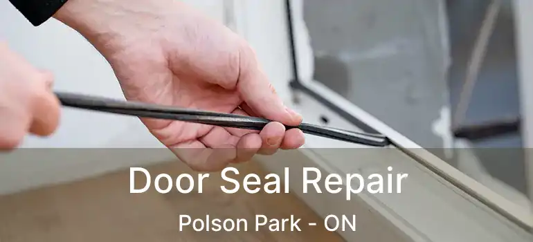  Door Seal Repair Polson Park - ON