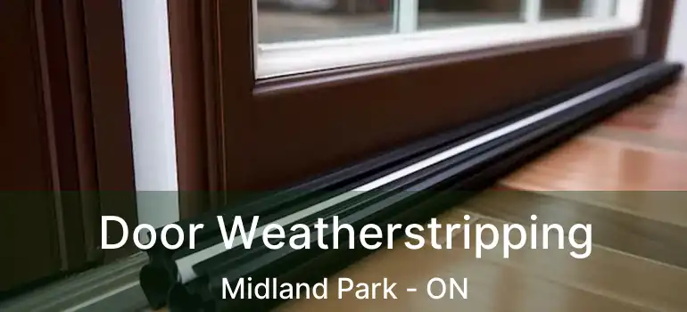  Door Weatherstripping Midland Park - ON