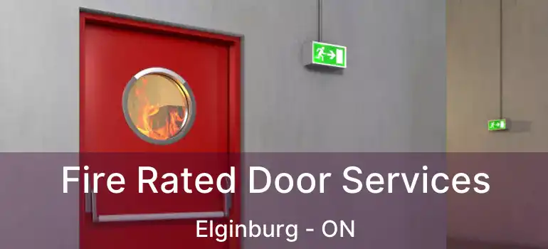  Fire Rated Door Services Elginburg - ON
