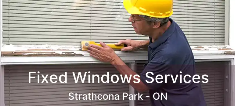  Fixed Windows Services Strathcona Park - ON