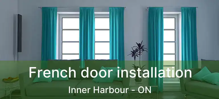  French door installation Inner Harbour - ON