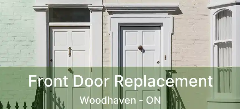  Front Door Replacement Woodhaven - ON