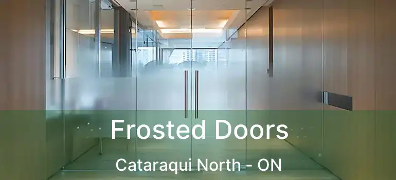  Frosted Doors Cataraqui North - ON