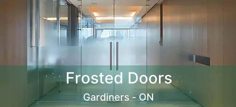  Frosted Doors Gardiners - ON