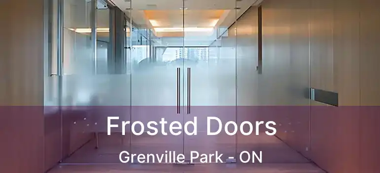  Frosted Doors Grenville Park - ON
