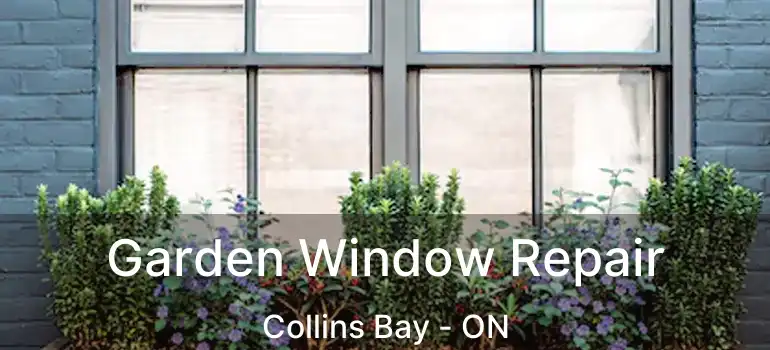  Garden Window Repair Collins Bay - ON