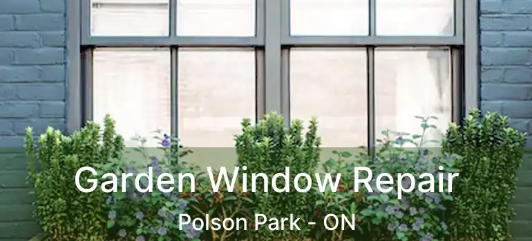  Garden Window Repair Polson Park - ON