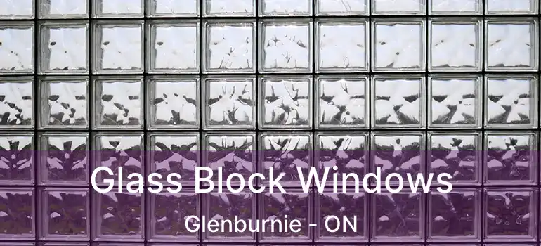  Glass Block Windows Glenburnie - ON