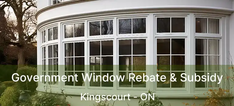  Government Window Rebate & Subsidy Kingscourt - ON