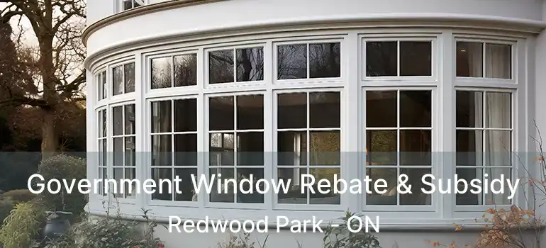  Government Window Rebate & Subsidy Redwood Park - ON