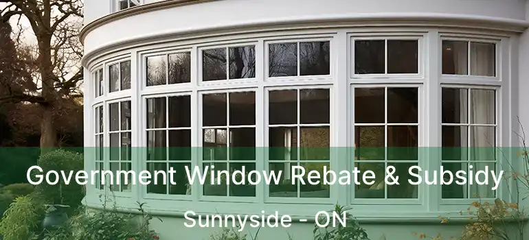  Government Window Rebate & Subsidy Sunnyside - ON