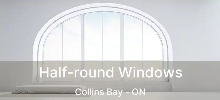  Half-round Windows Collins Bay - ON
