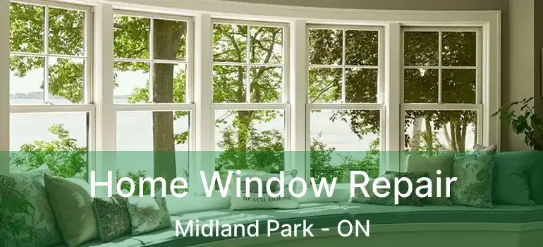  Home Window Repair Midland Park - ON