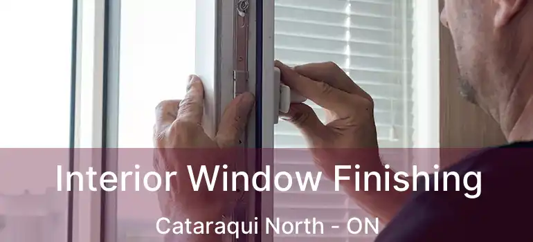  Interior Window Finishing Cataraqui North - ON