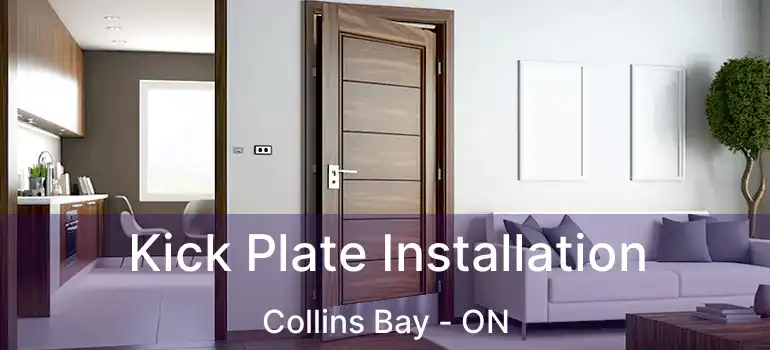  Kick Plate Installation Collins Bay - ON