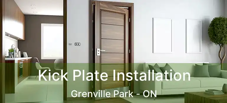  Kick Plate Installation Grenville Park - ON