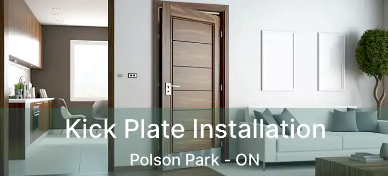  Kick Plate Installation Polson Park - ON