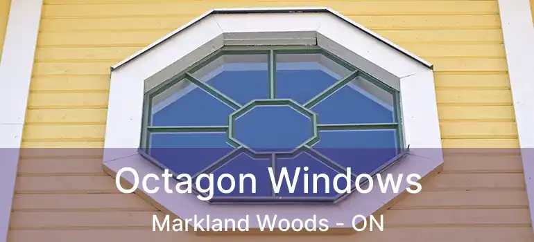 Octagon Windows Markland Woods - ON