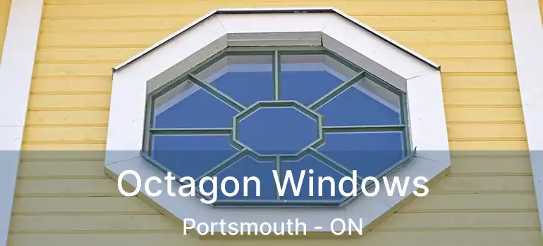Octagon Windows Portsmouth - ON