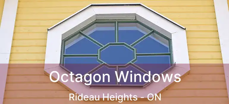  Octagon Windows Rideau Heights - ON