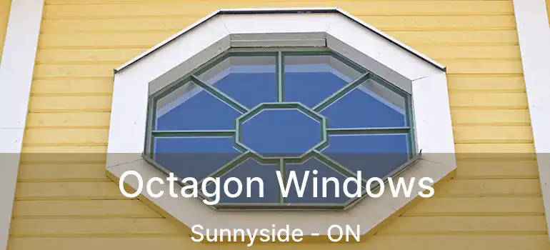 Octagon Windows Sunnyside - ON