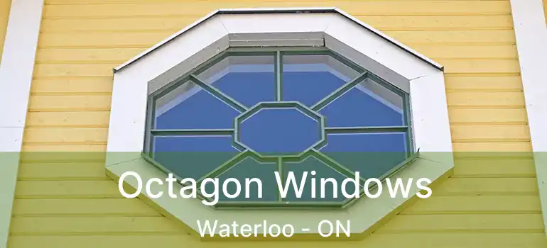  Octagon Windows Waterloo - ON